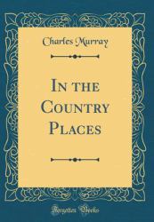 In the Country Places (Classic Reprint)