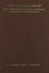 The 'Old Oligarch' : The Constitution of the Athenians Attributed to Xenophon