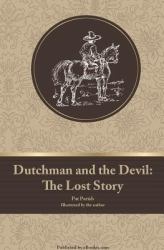 Dutchman and the Devil : The Lost Story