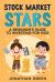 Stock Market Stars : A Beginner's Guide to Investing for Kids