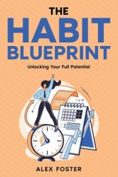 The Habit Blueprint : Unlocking Your Full Potential