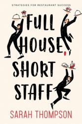 Full House, Short Staff : Strategies for Restaurant Success