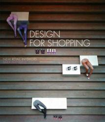 Design for Shopping : New Retail Interiors