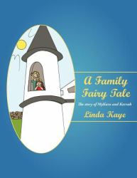 A Family Fairy Tale : The Story of Mykara and Karrah