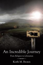 An Incredible Journey : From Religion to Liberation