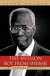 The Mission Boy from Shebar : An Autobiography