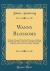 Wanny Blossoms : A Book of Song; with a Brief Treatise on Fishing with the Fly, Worm, Minnow and Moe; Sketches of Border Life, and Fox and Otter Hunting (Classic Reprint)