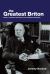 The Greatest Briton : Essays on Winston Churchill's Life and Political Philosophy