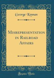Misrepresentation in Railroad Affairs (Classic Reprint)