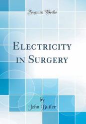 Electricity in Surgery (Classic Reprint)