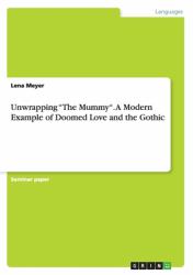 Unwrapping the Mummy. a Modern Example of Doomed Love and the Gothic