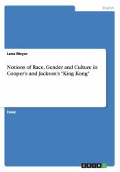 Notions of Race, Gender and Culture in Cooper's and Jackson's King Kong