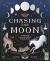 Chasing the Moon : A Captivating Journey Through Its Magical Phases Chasing the Moon : A Captivating Journey Through Its Magical Phases