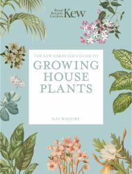 The Kew Gardener's Guide to Growing House Plants : Paperback Reissue