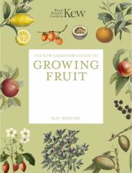 The Kew Gardener's Guide to Growing Fruit : Paperback Reissue