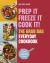 Prep It, Freeze It, Cook It! the Grab Bag Everyday Cookbook
