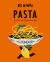 Big Mamma: Pasta : 150 of the Best Italian Pasta Recipes