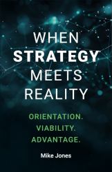 When Strategy Meets Reality : Orientation. Viability. Advantage
