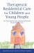 Therapeutic Residential Care for Children and Young People Therapeutic Residential Care for Children and Young People