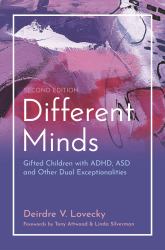 Different Minds : Gifted Children with ADHD, ASD, and Other Dual Exceptionalities, Second Edition