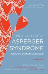 The Other Half of Asperger Syndrome (Autism Spectrum Disorder) : A Guide to Living in an Intimate Relationship with a Partner Who Is on the Autism Spectrum Second Edition