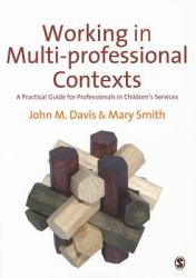 Working in Multi-Professional Contexts : A Practical Guide for Professionals in Children′s Services