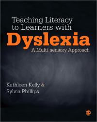 Teaching Literacy to Learners with Dyslexia : A Multi-Sensory Approach
