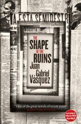 The Shape of the Ruins : Shortlisted for the Man Booker International Prize 2019
