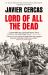 Lord of All the Dead : A Nonfiction Novel Lord of All the Dead : A Nonfiction Novel
