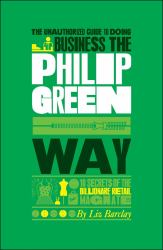 Unauthorized Guide To Doing Business the Philip Green Way