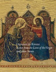 Giovanni Da Rimini : Scenes from the Lives of the Virgin and Other Saints