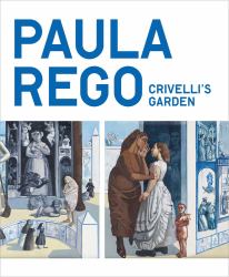 Paula Rego : Crivelli's Garden