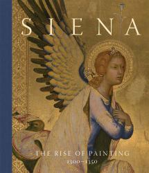 Siena: the Rise of Painting, 1300 - 1350