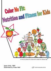 Color Me Fit : Nutrition and Fitness for Kids