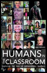 Humans in the Classroom : Exploring the Lives of Extraordinary Teachers
