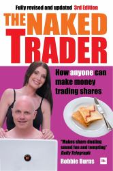 The Naked Trader : How Anyone Can Make Money Trading Shares