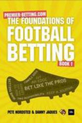 The Foundations of Football Betting : A Premier Betting Guide