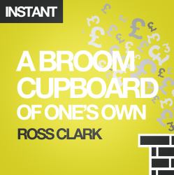 A Broom Cupboard of One's Own : The Housing Crisis and How to Solve It by Boosting Home-Ownership