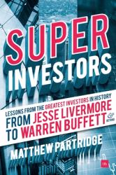 Superinvestors : Lessons from the Greatest Investors in History - from Jesse Livermore to Warren Buffett and Beyond