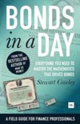 Bonds in a Day : Everything You Need to Master the Mathematics That Drives Bonds