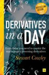 Derivatives in a Day : Everything You Need to Master the Mathematics Powering Derivatives