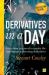 Derivatives in a Day : Everything You Need to Master the Mathematics Powering Derivatives