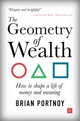 The Geometry of Wealth : How to Shape a Life of Money and Meaning