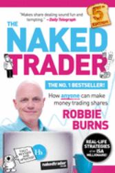 The Naked Trader : How Anyone Can Make Money Trading Shares