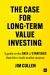 The Case for Long-Term Value Investing : A Guide to the Data and Strategies That Drive Stock Market Success