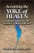 Accepting the Yoke of Heaven : Commentary on the Weekly Torah Portion Accepting the Yoke of Heaven : Commentary on the Weekly Torah Portion