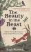 The Beauty in the Beast : Britain's Favourite Creatures and the People Who Love Them