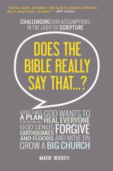 Does the Bible Really Say That? : Challenging Our Assumptions in the Light of Scripture