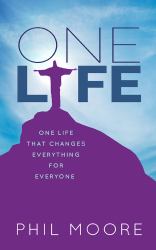 One Life : How One Life Changed Everything for Everybody