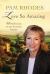Love So Amazing : 40 Reflections on My Favourite Hymns Love So Amazing : 40 Reflections on My Favourite Hymns